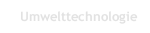 Umwelttechnologie